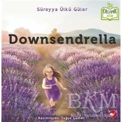 Downsendrella (Ciltli) Organik Kitap - Süreyya Ülkü Güler - Beyaz Balina Yayınları