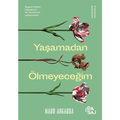 Yaşamadan Ölmeyeceğim - Maud Ankaoua - Yan Pasaj Yayınevi