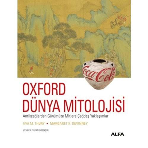 Oxford Dünya Mitolojisi (Ciltli) - Eva M. Thury - Alfa Yayınları