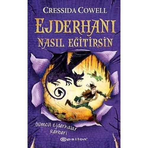 Ejderhanı Nasıl Eğitirsin 6 - Ölümcül Ejderhalar - Cressida Cowell - Epsilon Yayınevi