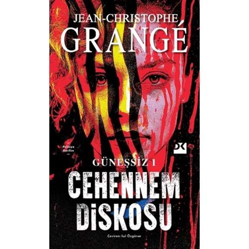 Güneşsiz: 1 - Cehennem Diskosu - Jean-Christophe Grange - Doğan Kitap