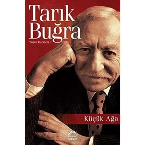 Küçük Ağa - Tarık Buğra - İletişim Yay.