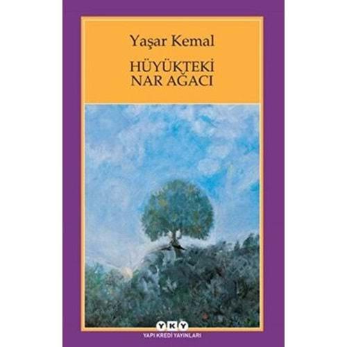 Hüyükteki Nar Ağacı - Yaşar Kemal - YKY.