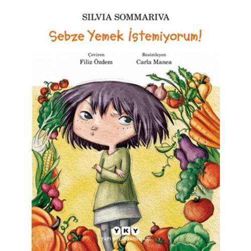 Sebze Yemek İstemiyorum! - Silvia Sommariva - Yapı Kredi Yayınları