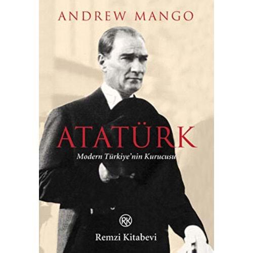 Atatürk Modern Türkiye'nin Kurucusu - Andrew Mango - Remzi Kitabevi