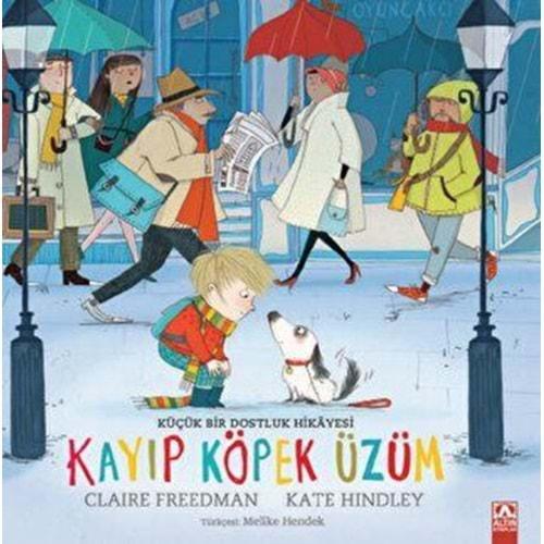 Kayıp Köpek Üzüm Küçük Bir Dostluk Hikayesi - Claire Freedman - Altın Kitaplar