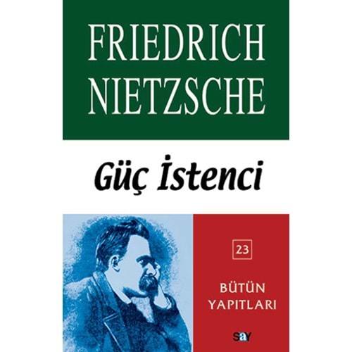 Güç İstenci - Friedrich Nietzsche - Say Yayınları