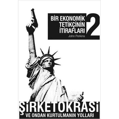 Bir Ekonomik Tetikçinin İtirafları 2 - John Perkins - April Yayıncılık