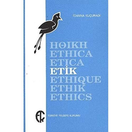 Etik - İoanna Kuçuradi - Türkiye Felsefe Kurumu